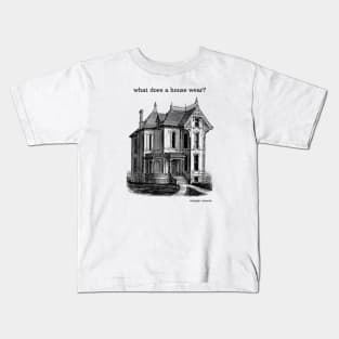 what does a house wear? Kids T-Shirt